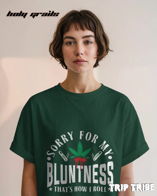 Women in Street Style 'Sorry For My Bluntness' Bottle Green 240 GSM 100% Cotton Oversize Tee HG x Trip Tribe - Front