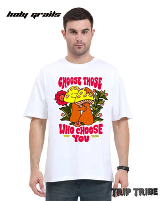 Men in Street Style 'Choose Those Who Choose You' White 240 GSM 100% Cotton Oversize Tee HG x Trip Tribe - Front
