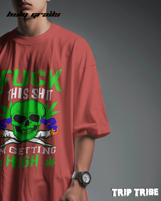 Men in Street Style 'Fck This Shi I’m Getting High' Coral 240 GSM 100% Cotton Oversize Tee HG x Trip Tribe - Front Close