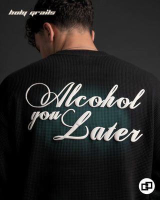 Men in 'Alcohol You Later' Green 100% Cotton Waffle Knit Fabric Screen Printed Oversize Full Sleeve T-Shirt HG x Grey Hound - Back