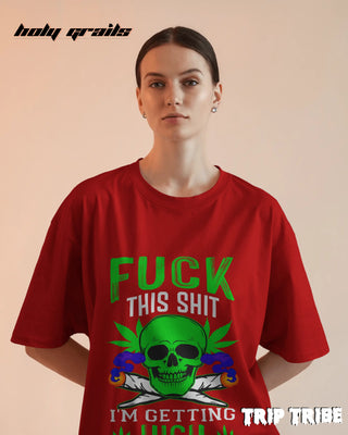 Women in Street Style 'Fck This Shi I’m Getting High' Red 240 GSM 100% Cotton Oversize Tee HG x Trip Tribe - Front